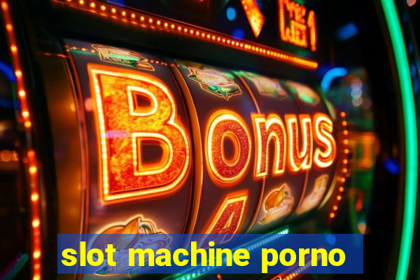 slot machine porno