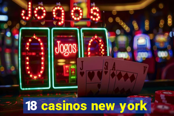 18 casinos new york