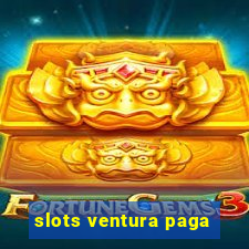 slots ventura paga