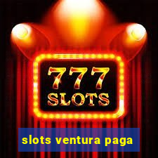 slots ventura paga