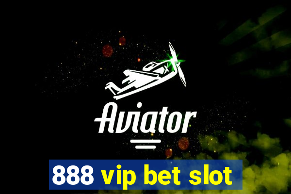 888 vip bet slot