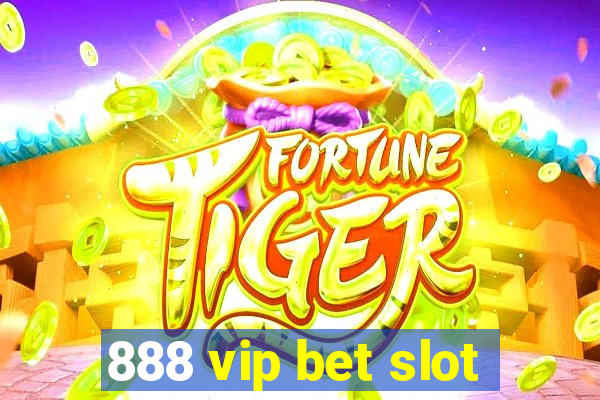 888 vip bet slot