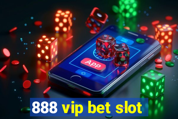 888 vip bet slot