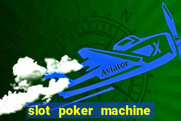 slot poker machine games free