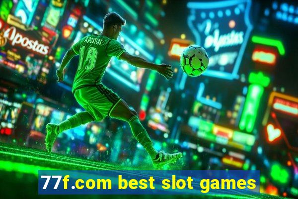 77f.com best slot games