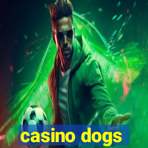 casino dogs