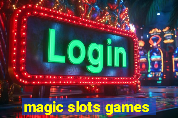 magic slots games