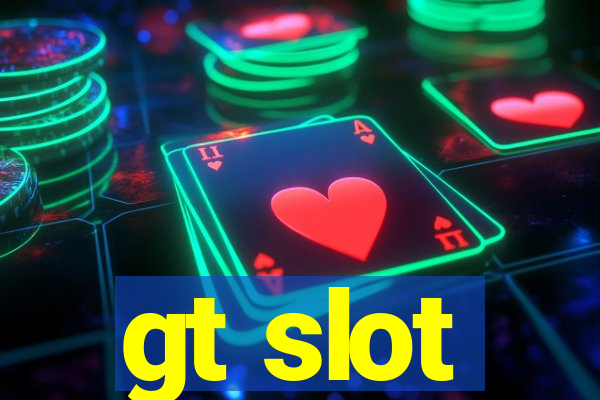 gt slot