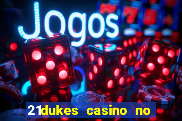 21dukes casino no deposit bonus codes 2021