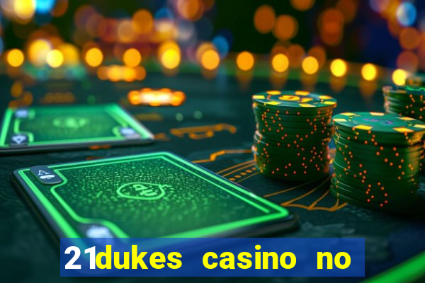 21dukes casino no deposit bonus codes 2021