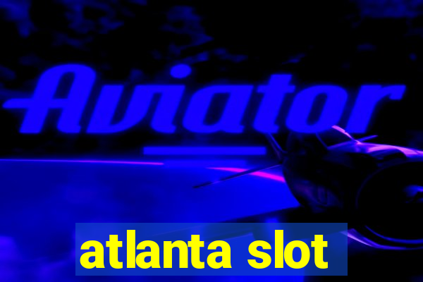 atlanta slot