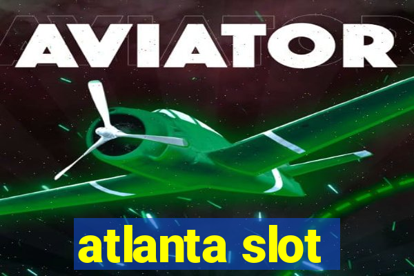 atlanta slot