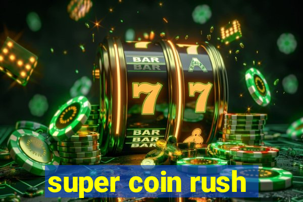 super coin rush