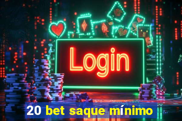 20 bet saque mínimo