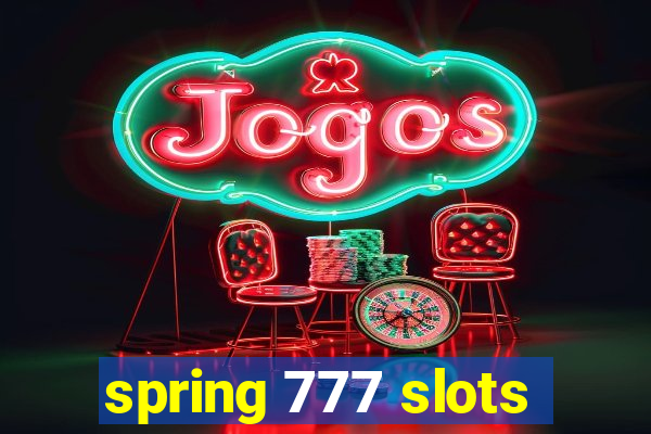 spring 777 slots