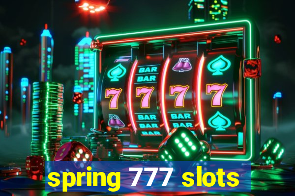 spring 777 slots