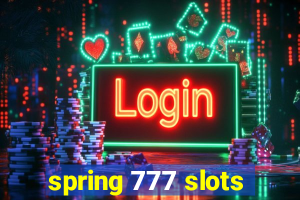 spring 777 slots