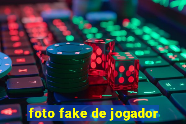 foto fake de jogador