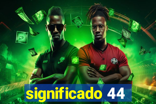 significado 44