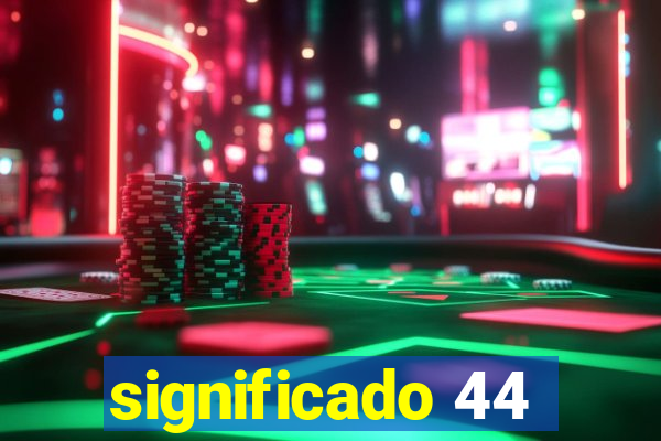 significado 44