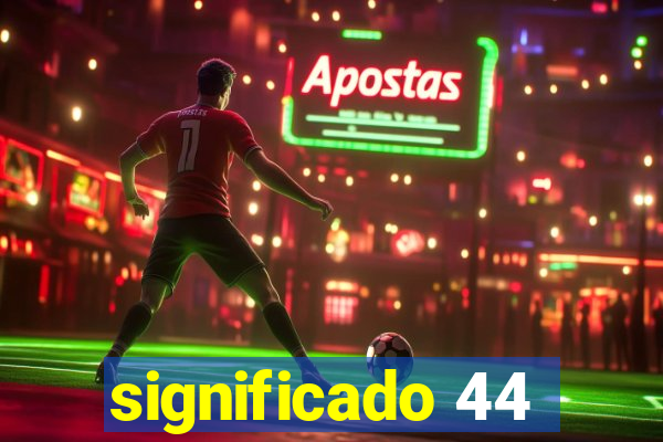 significado 44