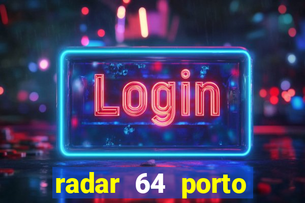 radar 64 porto seguro notícias de hoje