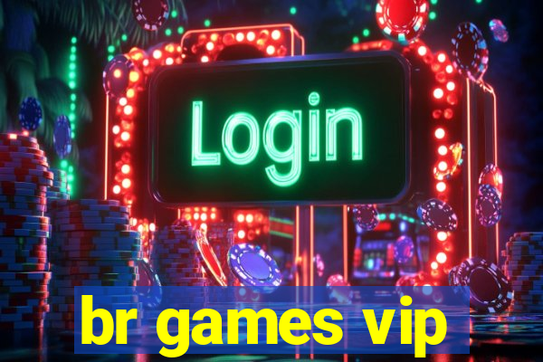 br games vip