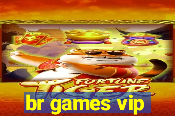 br games vip