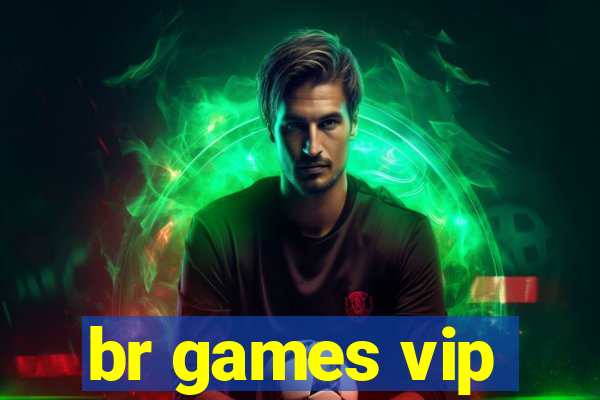 br games vip