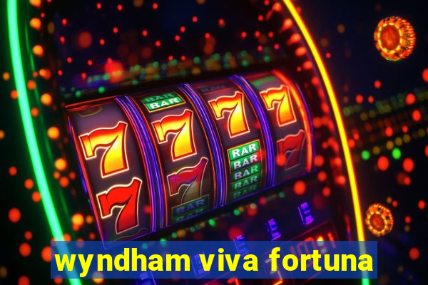 wyndham viva fortuna