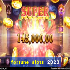 fortune slots 2023 paga mesmo