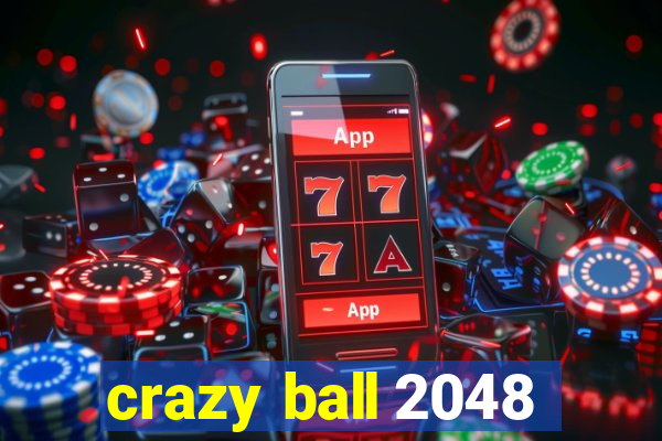 crazy ball 2048