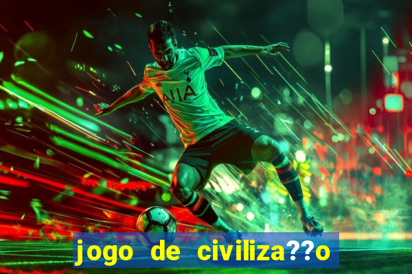 jogo de civiliza??o para celular