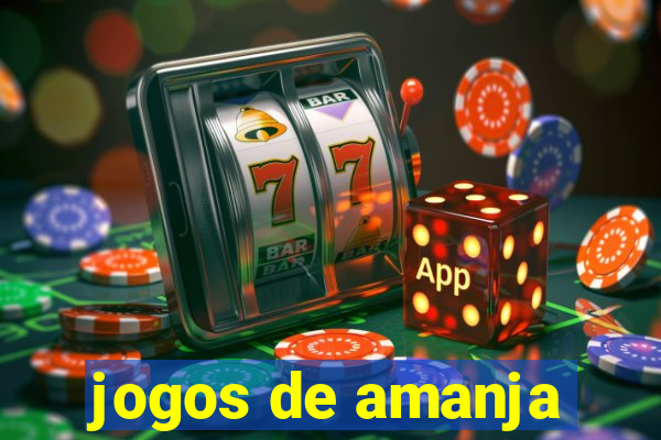 jogos de amanja