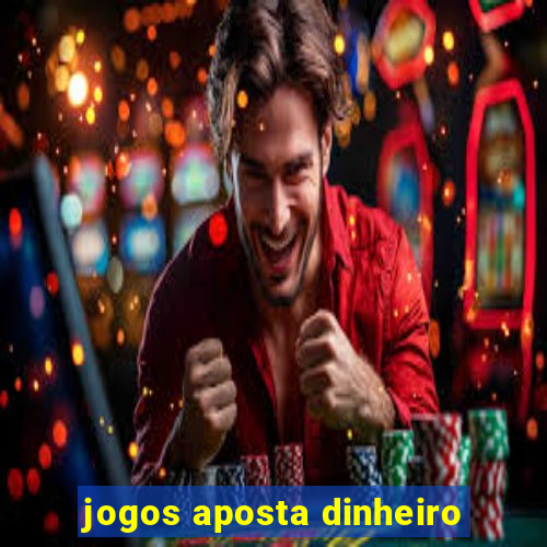 jogos aposta dinheiro