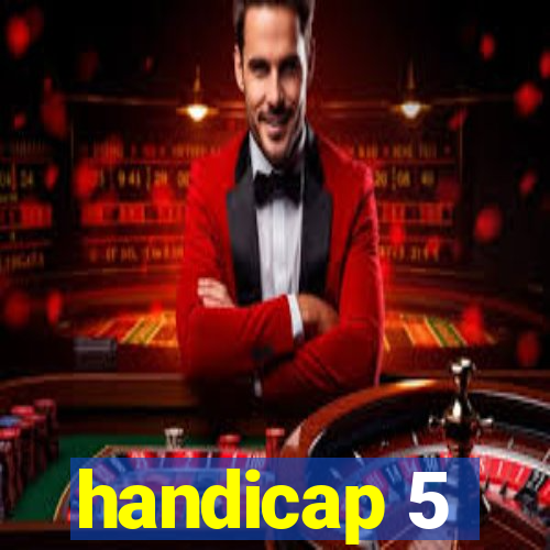 handicap 5