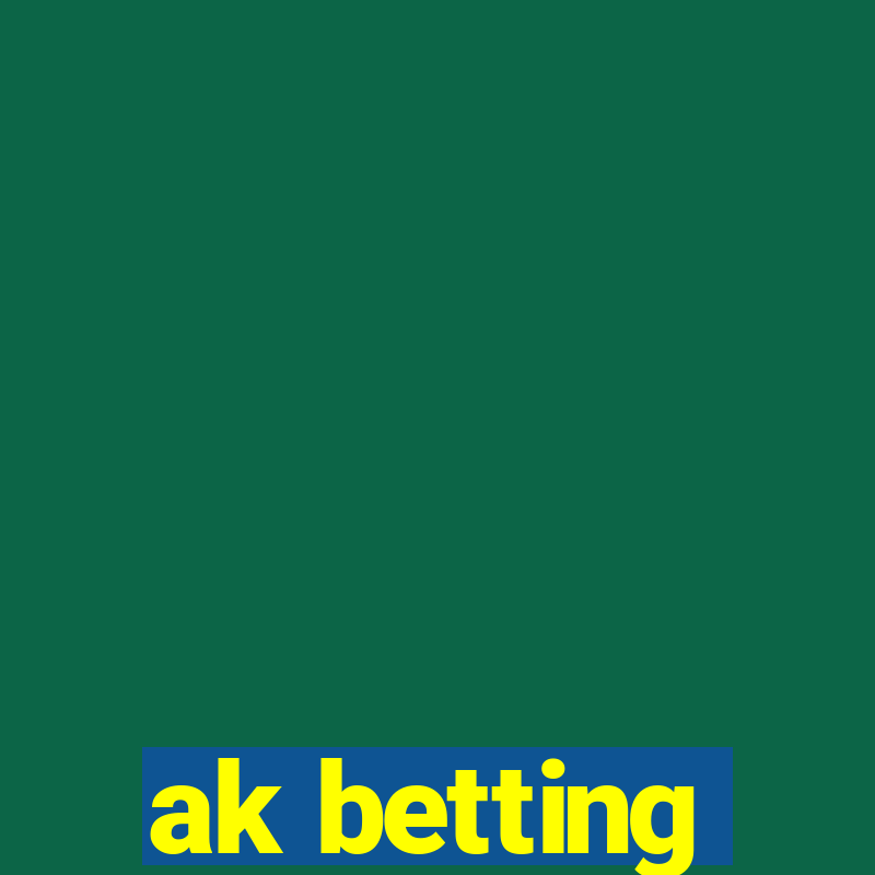 ak betting