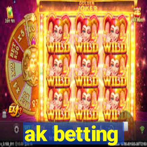 ak betting