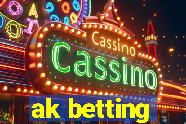 ak betting