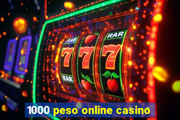 1000 peso online casino