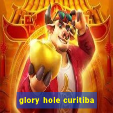 glory hole curitiba