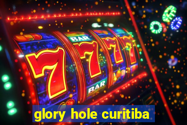 glory hole curitiba