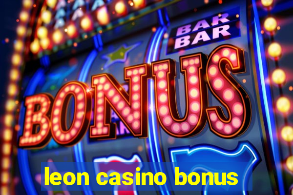 leon casino bonus