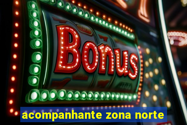 acompanhante zona norte