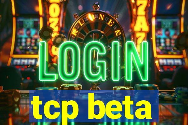 tcp beta