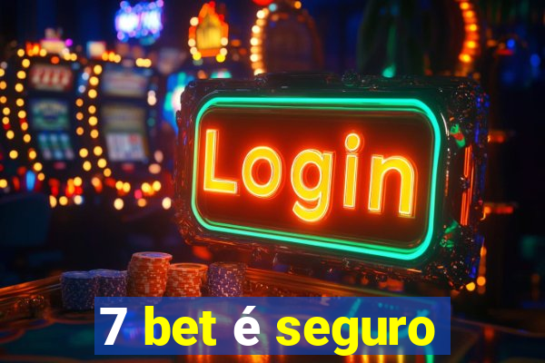 7 bet é seguro