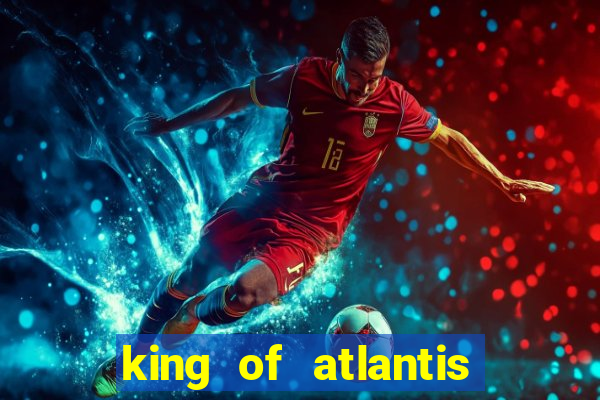 king of atlantis slots free