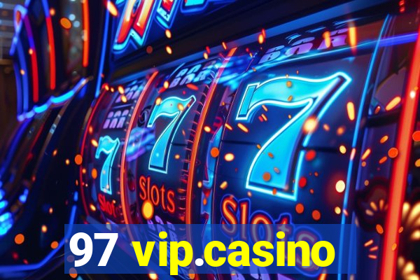 97 vip.casino