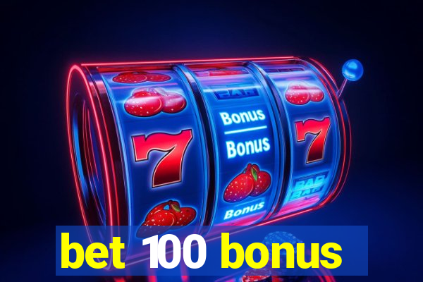 bet 100 bonus