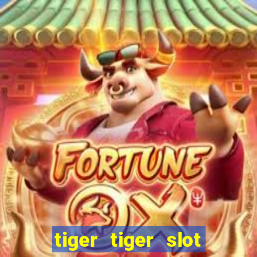 tiger tiger slot free play